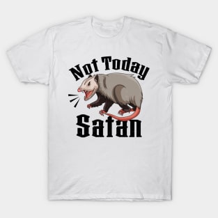 Not Today Satan Opossum Sarcastic Possum Funny T-Shirt